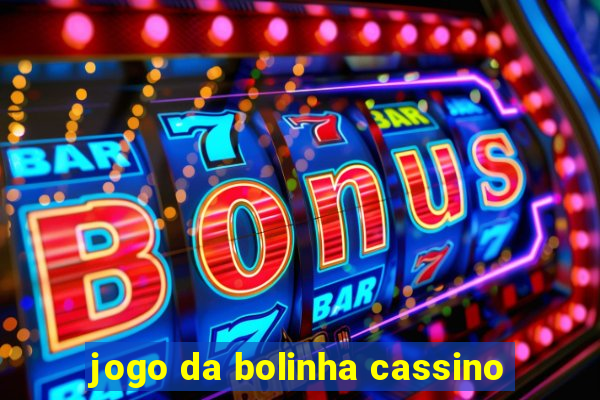 jogo da bolinha cassino