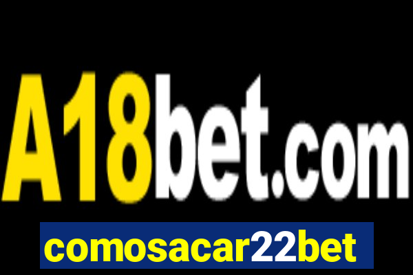 comosacar22bet