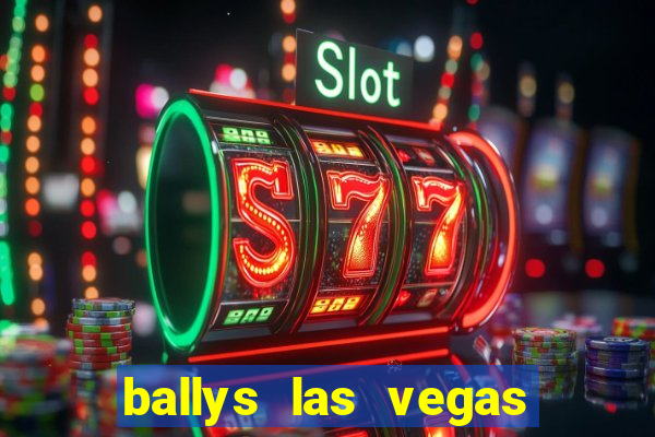 ballys las vegas hotel and casino