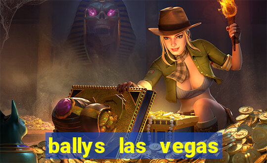 ballys las vegas hotel and casino