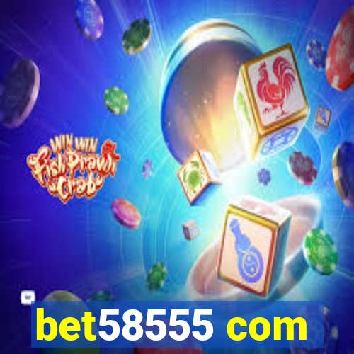 bet58555 com