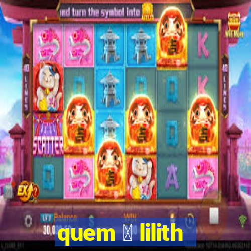 quem 茅 lilith