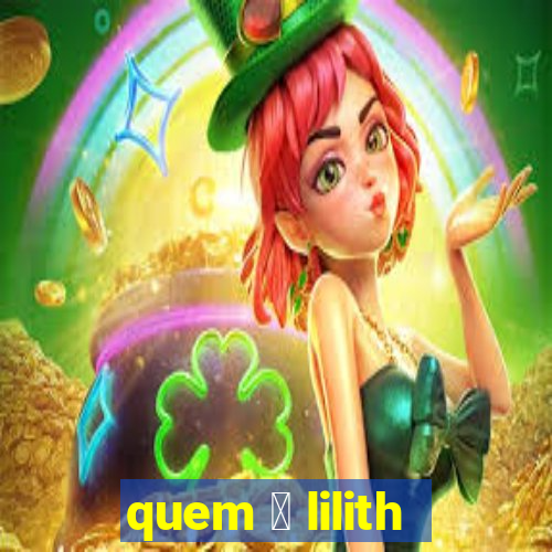 quem 茅 lilith