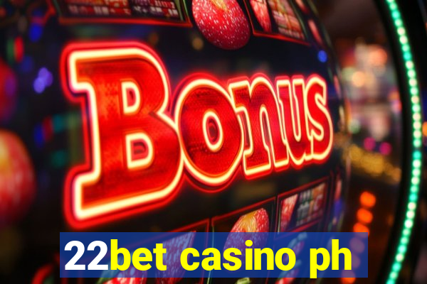 22bet casino ph