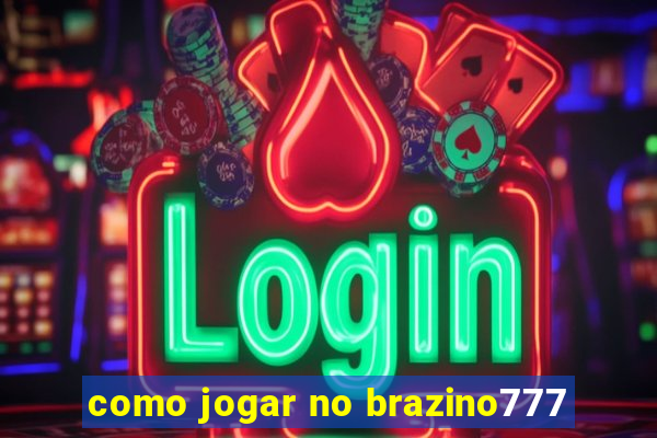 como jogar no brazino777