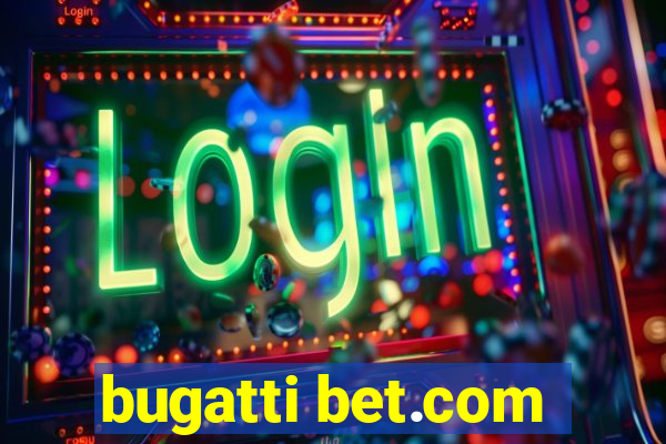 bugatti bet.com