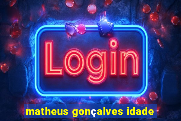 matheus gonçalves idade