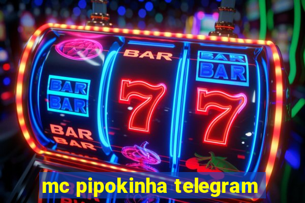 mc pipokinha telegram