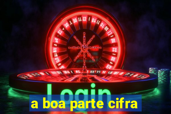 a boa parte cifra