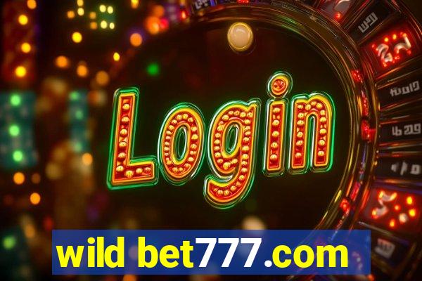 wild bet777.com