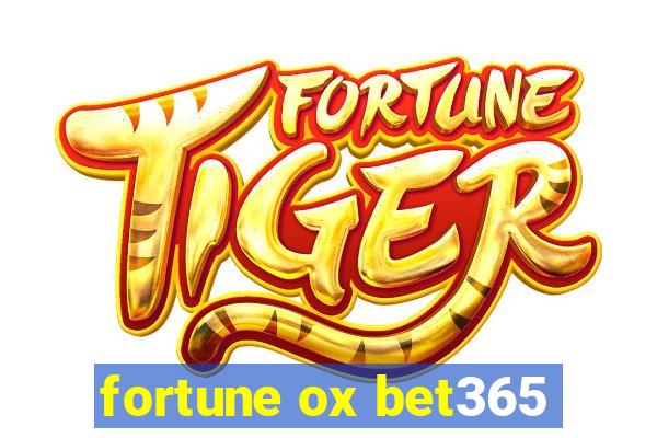 fortune ox bet365