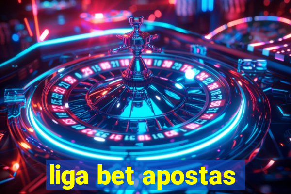 liga bet apostas