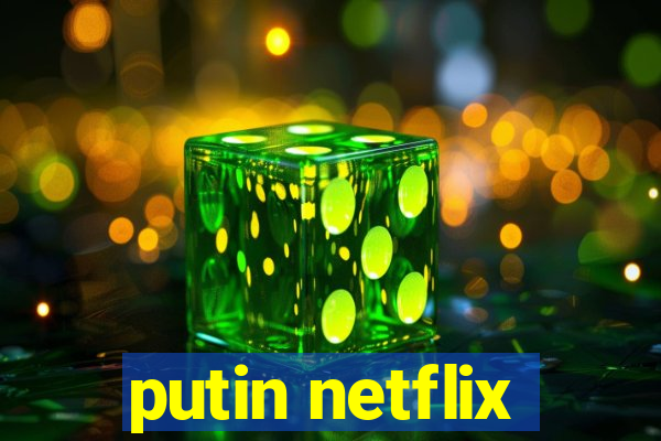 putin netflix