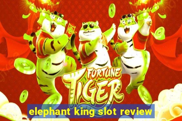 elephant king slot review