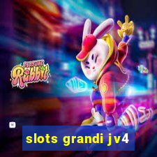 slots grandi jv4