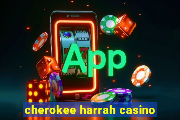 cherokee harrah casino