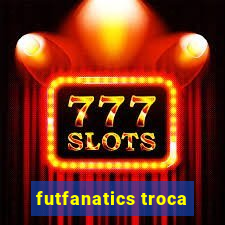 futfanatics troca