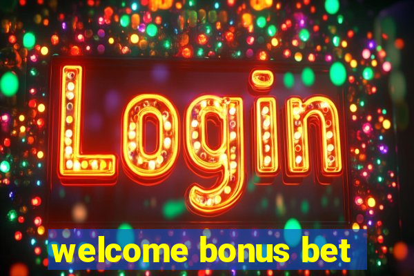 welcome bonus bet