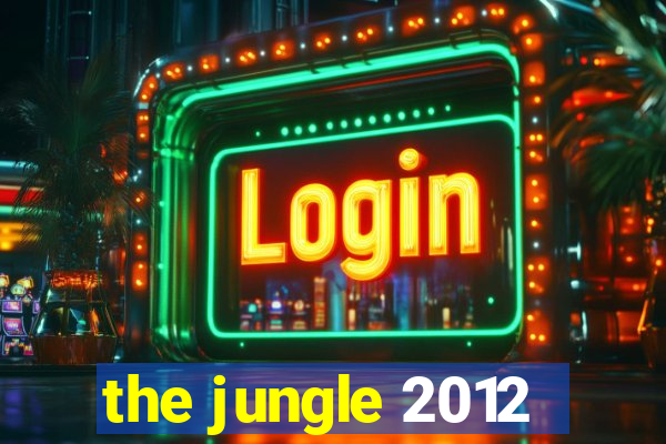 the jungle 2012