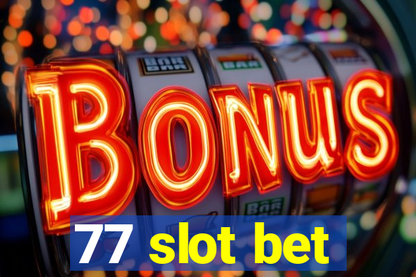 77 slot bet