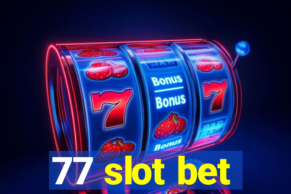 77 slot bet