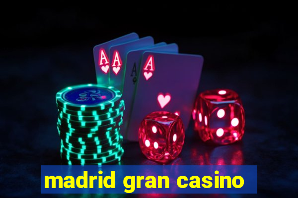 madrid gran casino