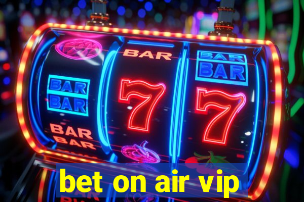 bet on air vip