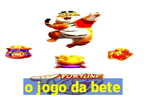 o jogo da bete