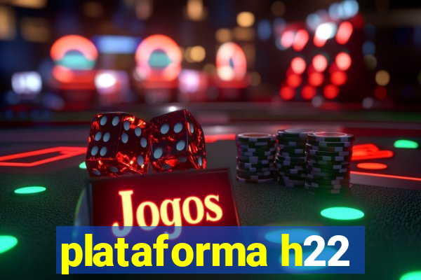 plataforma h22