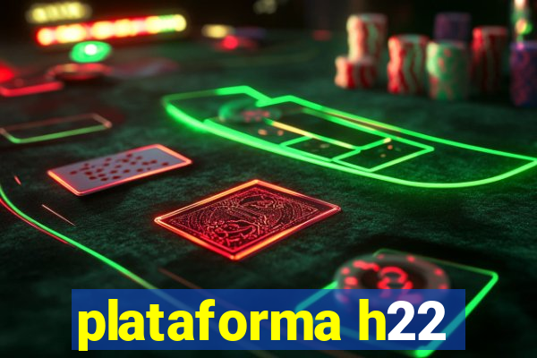 plataforma h22