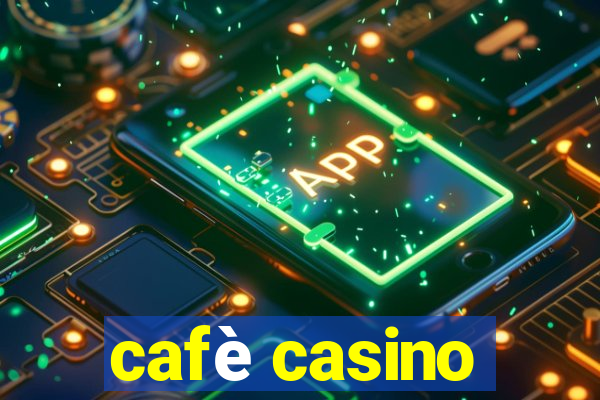 cafè casino