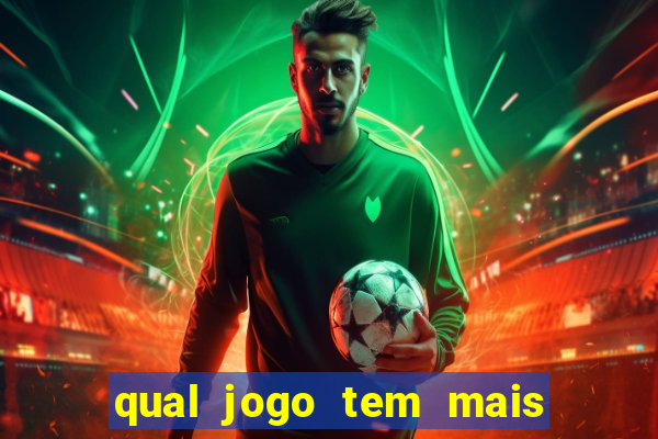 qual jogo tem mais probabilidade de ganhar