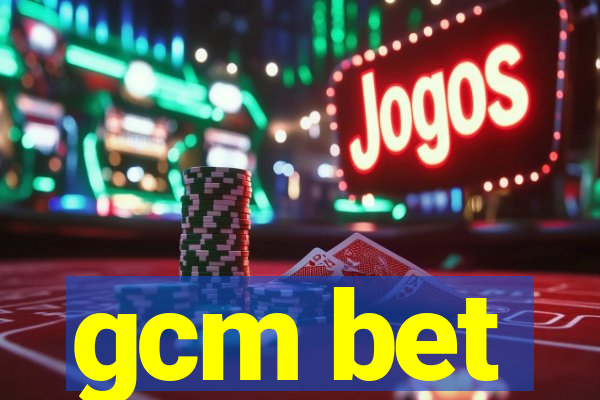 gcm bet