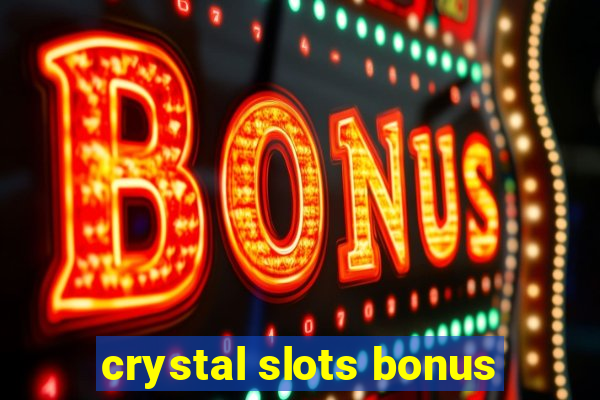 crystal slots bonus