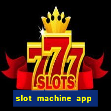 slot machine app with real money