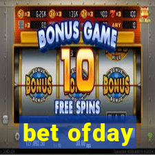 bet ofday