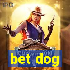 bet dog