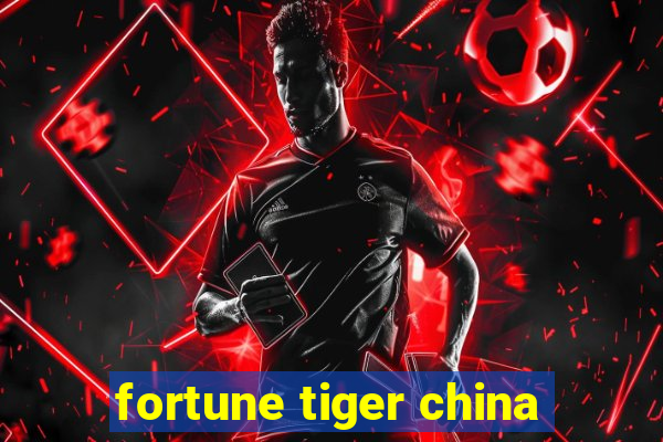 fortune tiger china