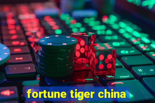 fortune tiger china