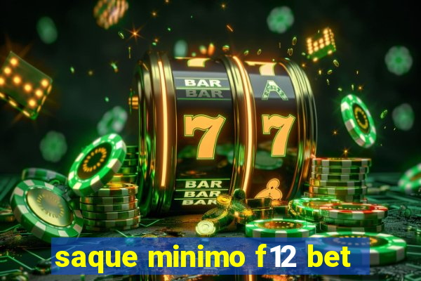 saque minimo f12 bet