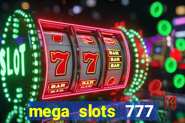 mega slots 777 casino online