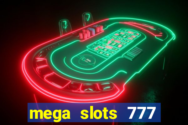 mega slots 777 casino online