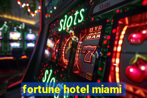 fortune hotel miami