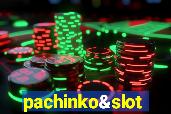 pachinko&slot