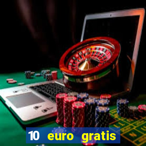 10 euro gratis guthaben casino