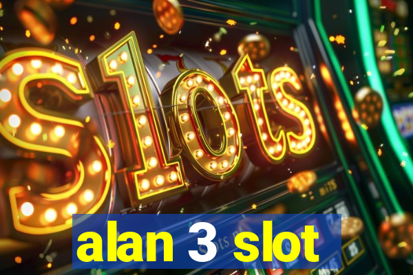 alan 3 slot