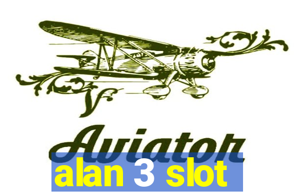 alan 3 slot