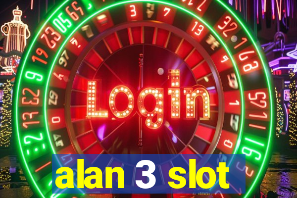 alan 3 slot