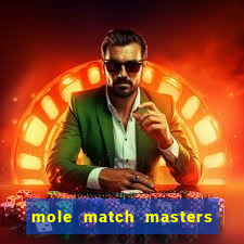 mole match masters ganha dinheiro