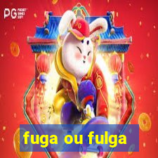 fuga ou fulga